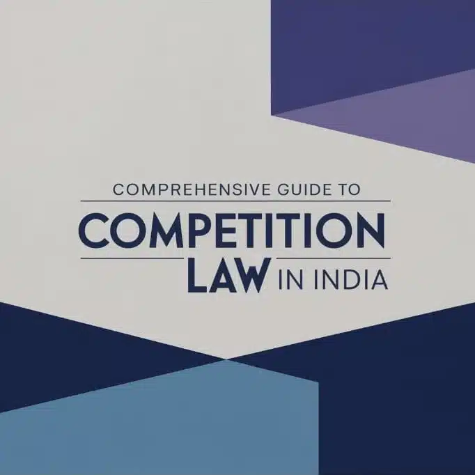 Understanding Competition Law in India: A Comprehensive Guide