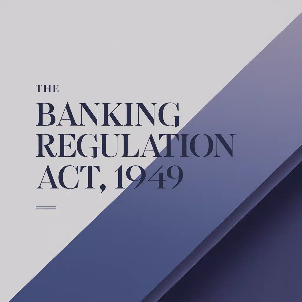 Overview of Banking Regulation Act, 1949