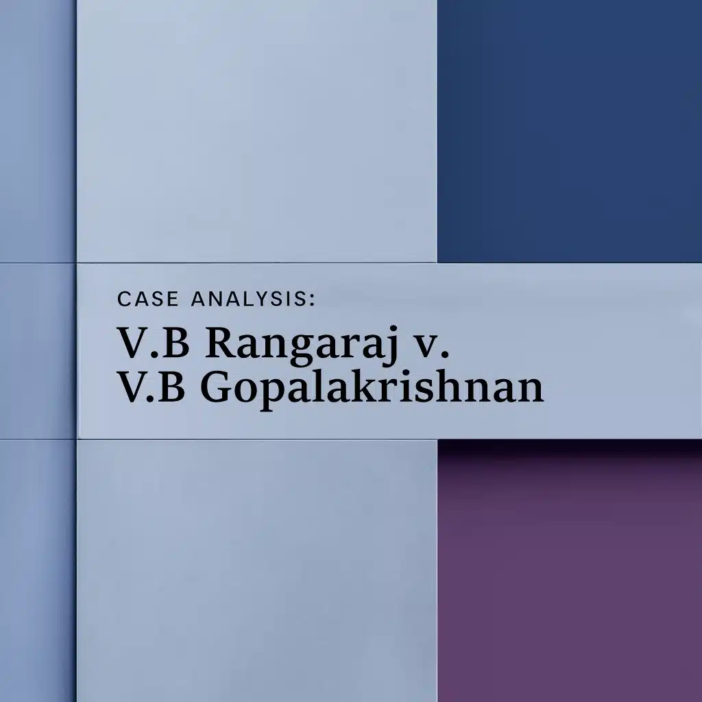 Case Analysis: V.B. Rangaraj v. V.B. Gopalakrishnan