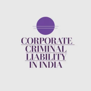Corporate Criminal Liability in India