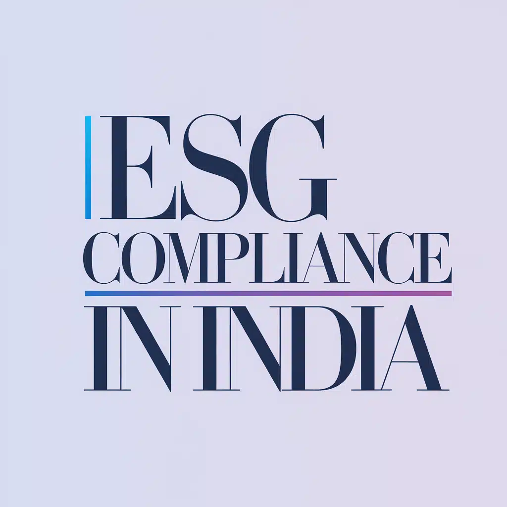 ESG Compliance in India: A Comprehensive Guide for Businesses