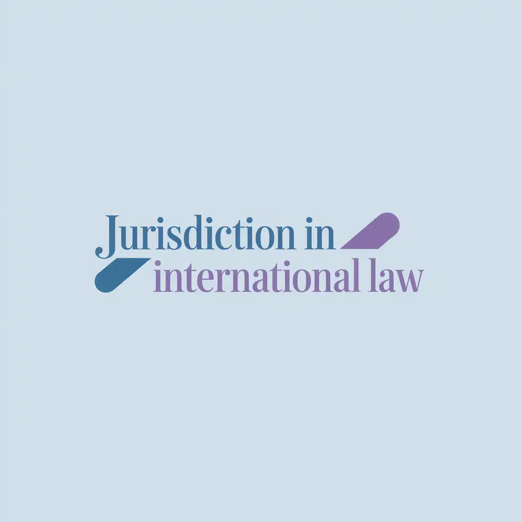 Jurisdiction in International Law | Complete Guide