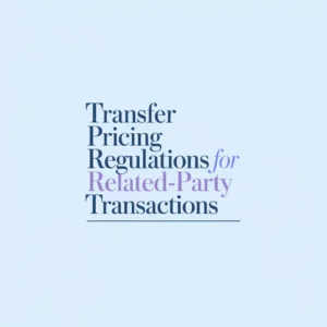 Transfer Pricing Regulations for Related-Party Transactions