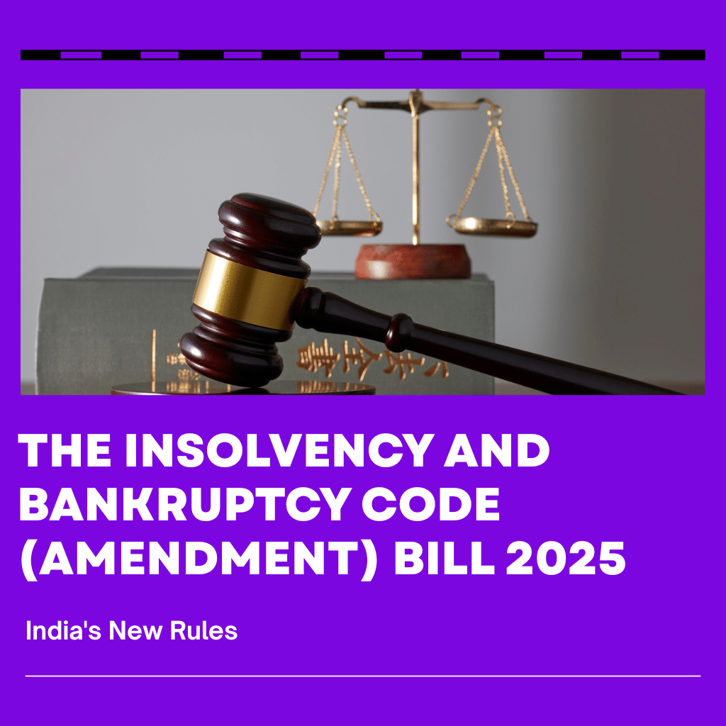 The IBC (Amendment) Bill 2025: India’s New Rules