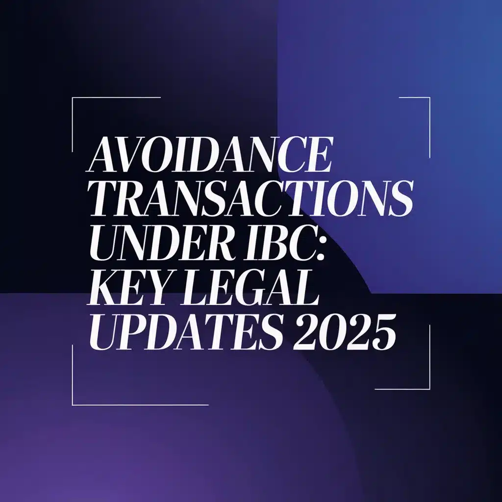 Avoidance Transactions Under IBC: Key Legal Updates 2025