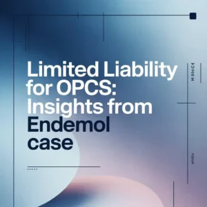 Limited Liability for OPCs: Insights from Endemol Case