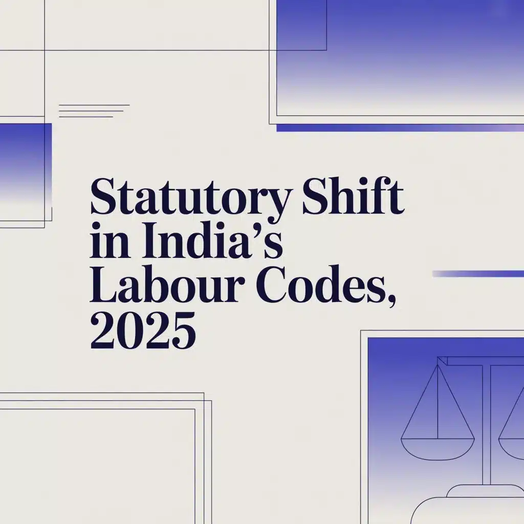 Statutory Shift in India’s Labour Codes, 2025