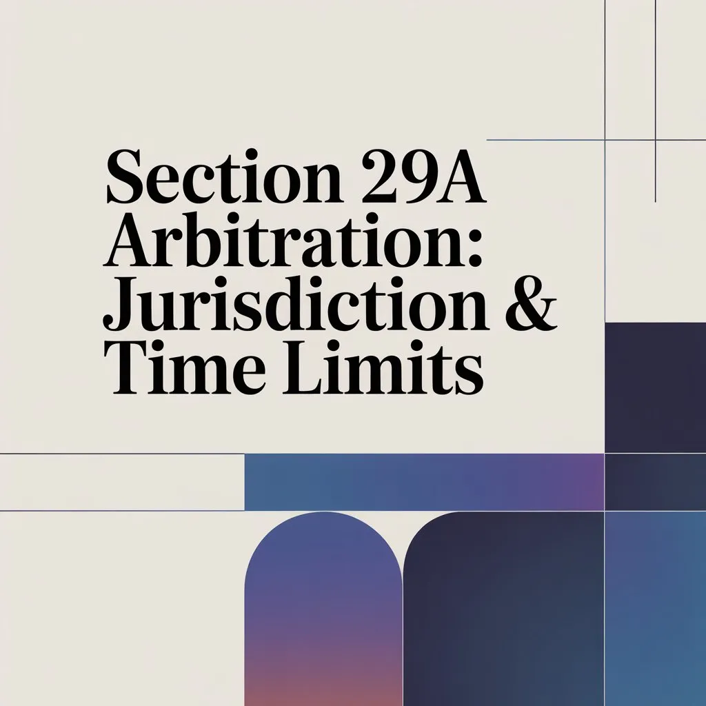 Section 29A Arbitration: Jurisdiction & Time Limits