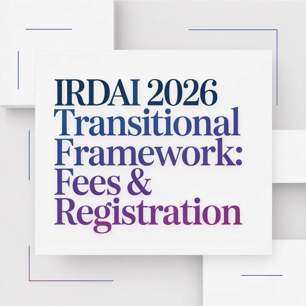 IRDAI 2026 Transitional Framework: Fees & Registration