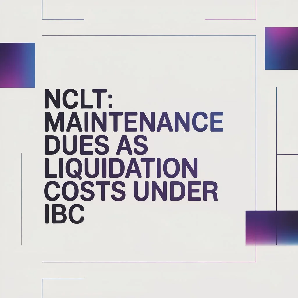 NCLT: Maintenance Dues as Liquidation Costs Under IBC