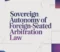 Sovereign Autonomy of Foreign-Seated Arbitration Law