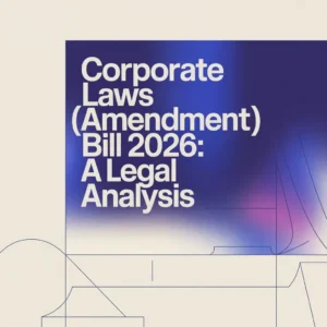 Corporate Laws (Amendment) Bill 2026 A Legal Analysis