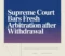 Supreme Court Bars Fresh Arbitration After Withdrawal