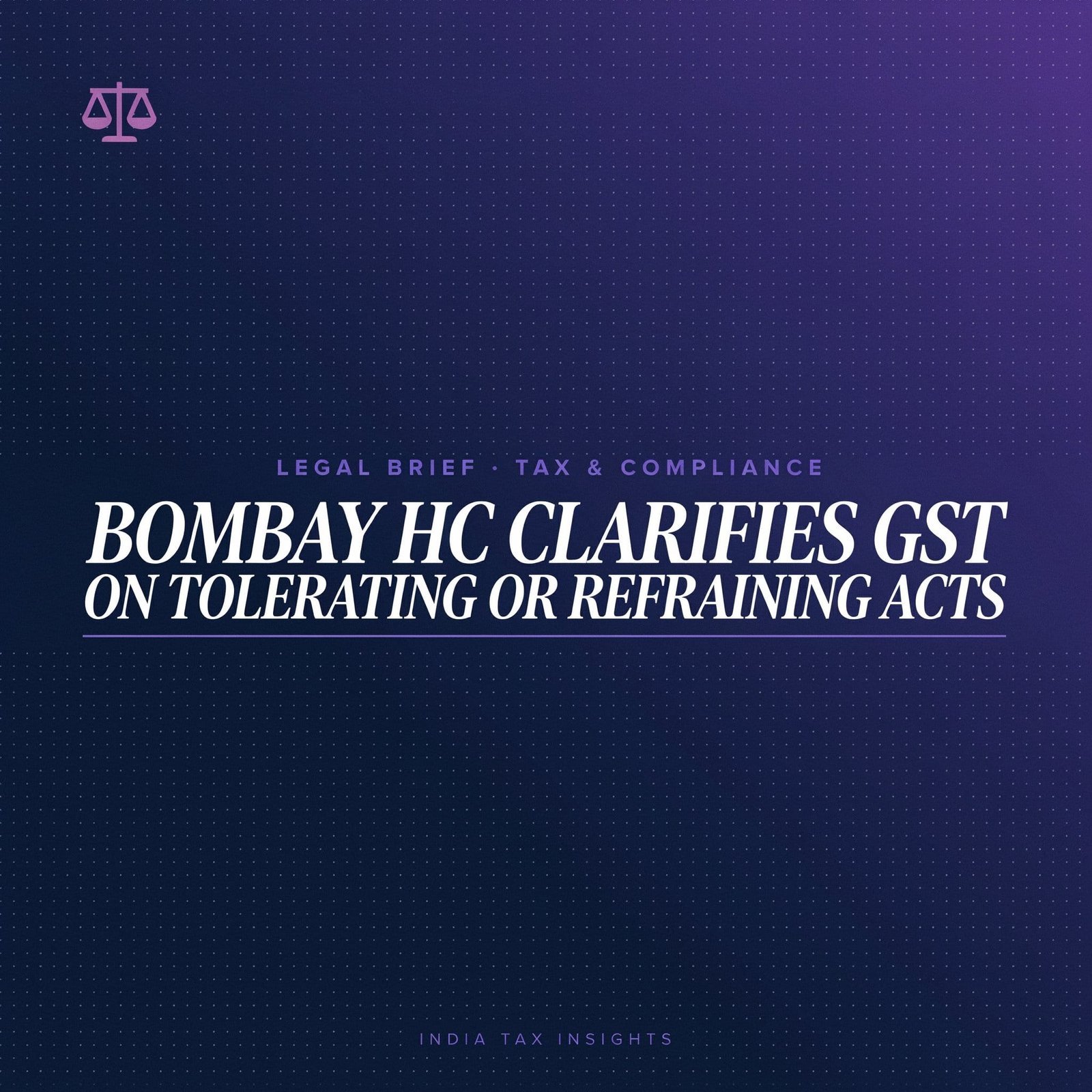 Bombay HC Clarifies GST on Tolerating or Refraining Acts