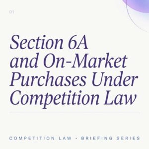 Section 6A and On-Market Purchases Under Competition Law