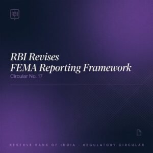 RBI Revises FEMA Reporting Framework Circular No. 17