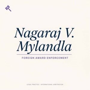 Nagaraj V. Mylandla Foreign Award Enforcement